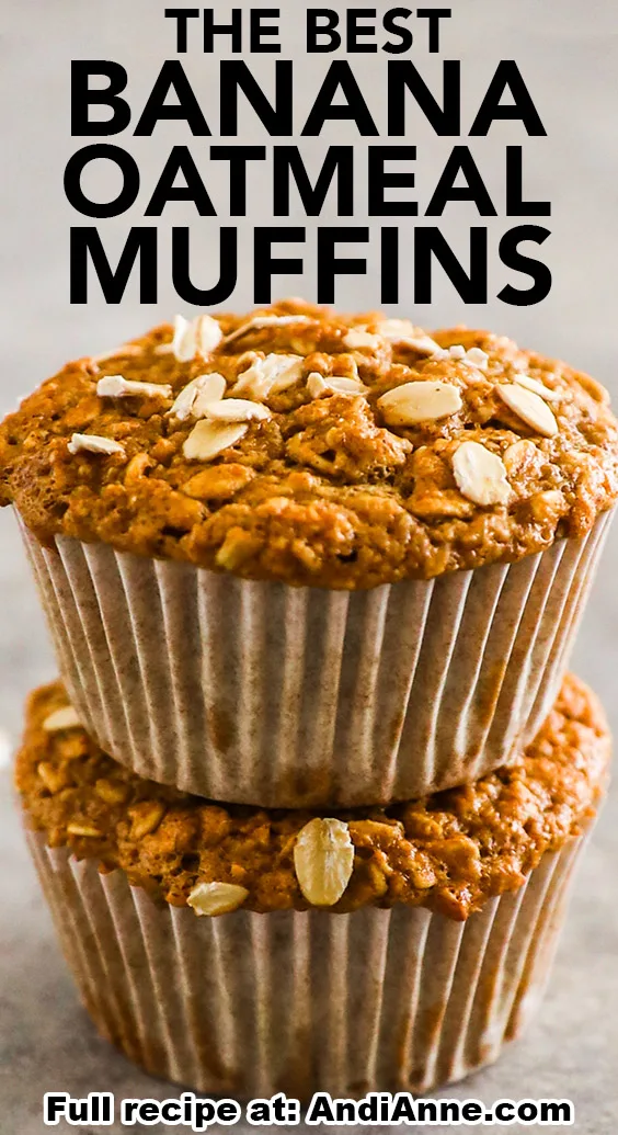 Two muffins stacked on top of each other with the words "the best banana oatmeal muffins"