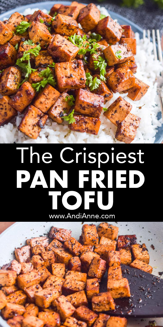 Two images of cubed pan marinated fried tofu on a bed of rice and in a frying pan with the words "The crispiest pan fried tofu" written in the middle.