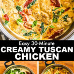 Three images of creamy tuscan chicken recipe wit the words "easy 30 minute creamy tuscan chicken"