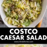 Two images of a costco caesar salad. Top one is a large serving bowl with the recipe, bottom is the package of the salad kit from Costco.