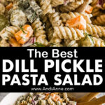 The best dill pickle salad recipe with close up of the pasta noodles and salad in a bowl.