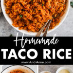 Homemade taco rice recipe with three images. First is white bowl with rice, second is white pot with rice, third is bowls of ingredients to make recipe.