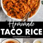 Homemade taco rice recipe with three images. First is white bowl with rice, second is white pot with rice, third is bowls of ingredients to make recipe.