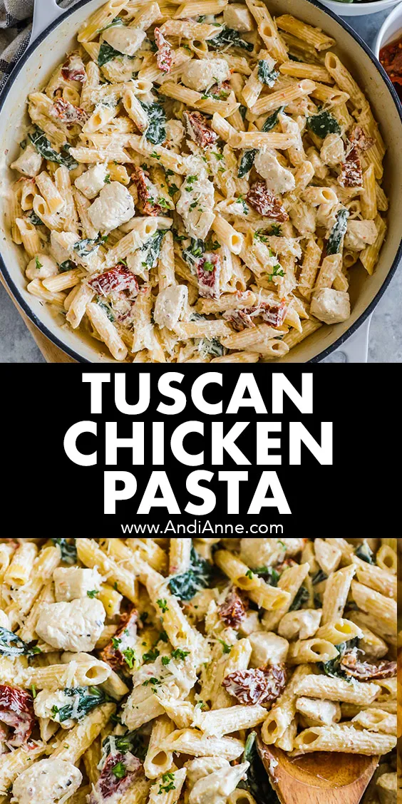Two images of tuscan chicken pasta recipe, with close up pasta in creamy sauce with tomatoes and spinach.