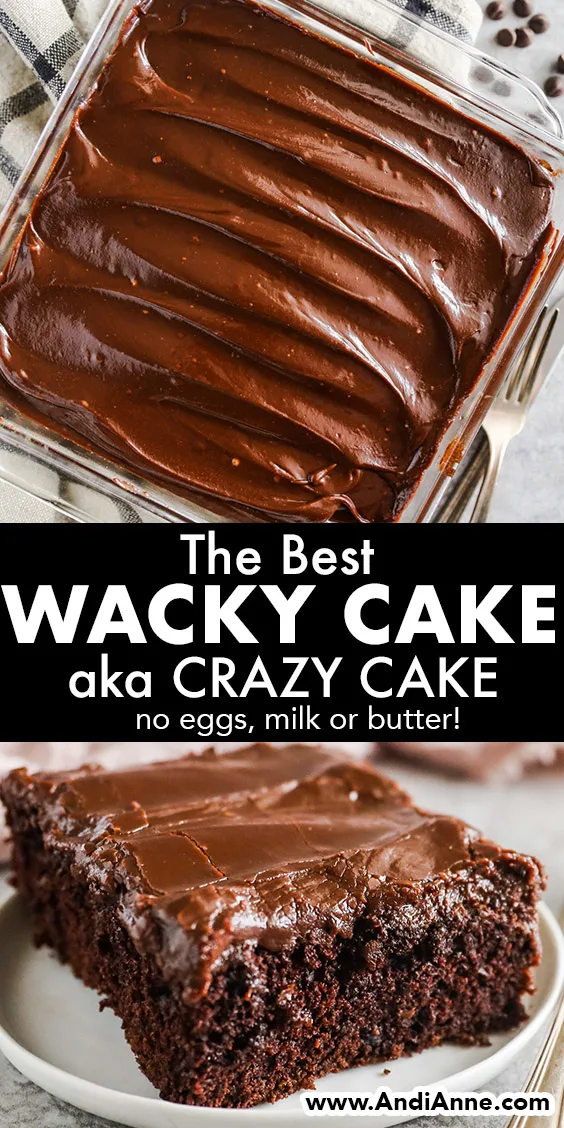 Two images of wacky cake (aka crazy cake) first is full cake in a baking dish, second is a slice of the chocolate cake with frosting.