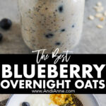 Best blueberry overnight oats with two images, first of oats mason jar topped with fresh blueberries. Second with ingredients dumped in a bowl, unmixed.