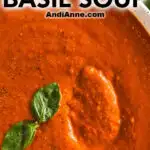 A bowl of roasted tomato basil soup.