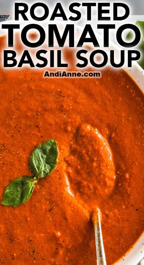 A bowl of roasted tomato basil soup.