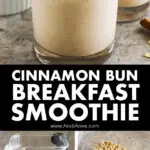 Glasses of cinnamon bun smoothie recipe topped with cinnamon, and a blender cup with milk, oats, banana and cinnamon inside.