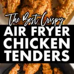 Crispy air fryer chicken tenders piled on a plate and also in an air fryer basket.