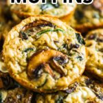 Close up of mushroom spinach quiche muffins stacked on top of eachother