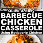 Barbecue chicken casserole using a rotisserie chicken. Image of it in a casserole dish, and a serving on a plate