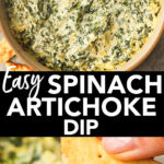 A bowl of easy spinach artichoke dip, and a hand holding a chip with the dip on it