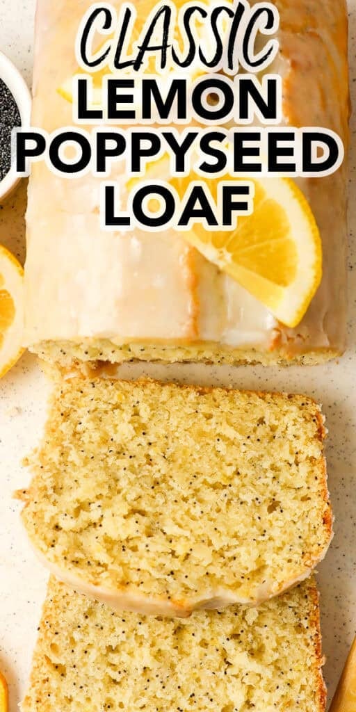 slices of lemon poppy seed loaf with sliced lemons