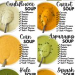 Six healthy pureed vegetable soups made from one base recipe with bowls of cauliflower soup, carrot soup, corn soup, asparagus soup, kale soup and squash soup and all the ingredients listed beside the image of each bowl