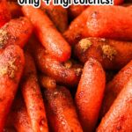 Close up of honey cinnamon carrots made with only 4 ingredients