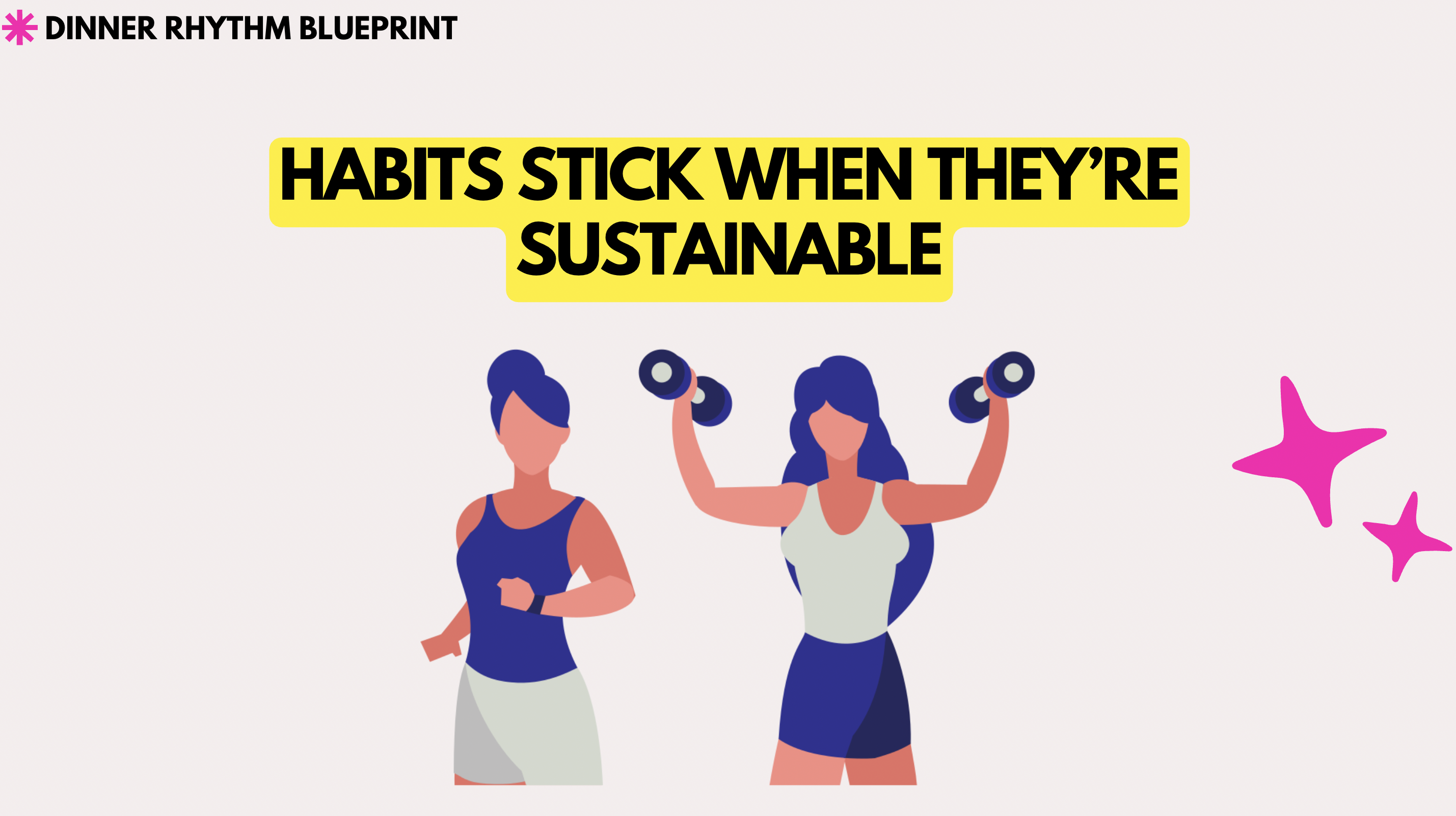 Graphic of 2 women working out and "habits stick when they're sustainable"