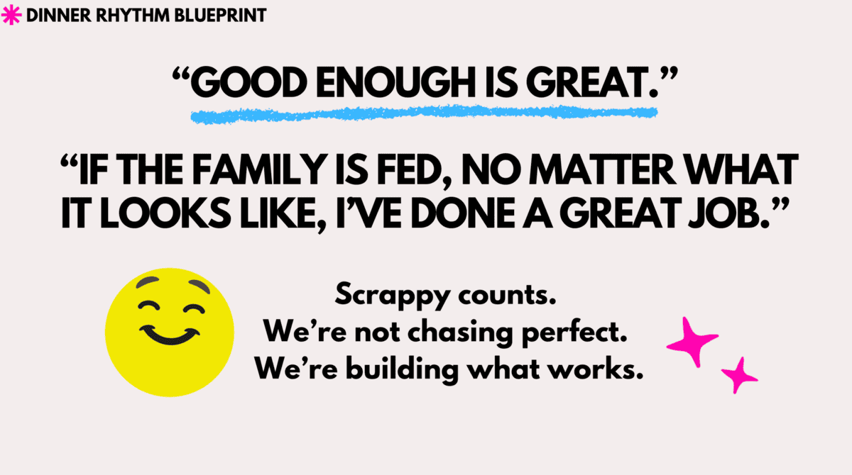 Happy face in graphic with text "good enough is great" and "if the family is fed, no matter what it looks like I've done a great job"