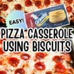 Overhead view of a cheesy pizza biscuit casserole baked in a 9×13 dish with golden mozzarella and mini pepperoni, perfect for easy family dinners.